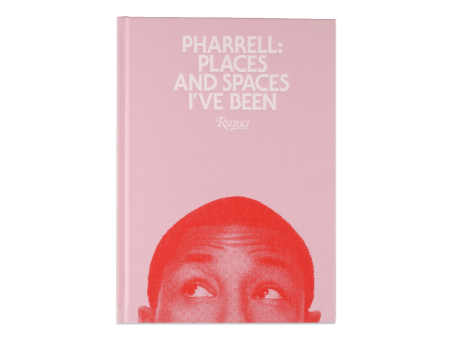 Pharrell: Places and Spaces I ve Been Online now