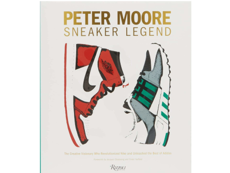 Peter Moore: Sneaker Legend: The Designer Who Revolutionized Nike and Adidas Sale